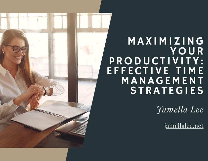 Maximizing Your Productivity: Effective Time Management Strategies