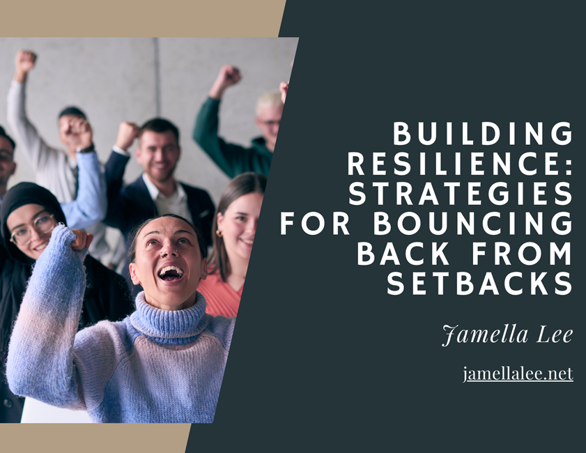 Building Resilience: Strategies for Bouncing Back from Setbacks